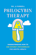 Psilocybin Therapy: Understanding How to Use Nature's Psychedelics for Mental Health