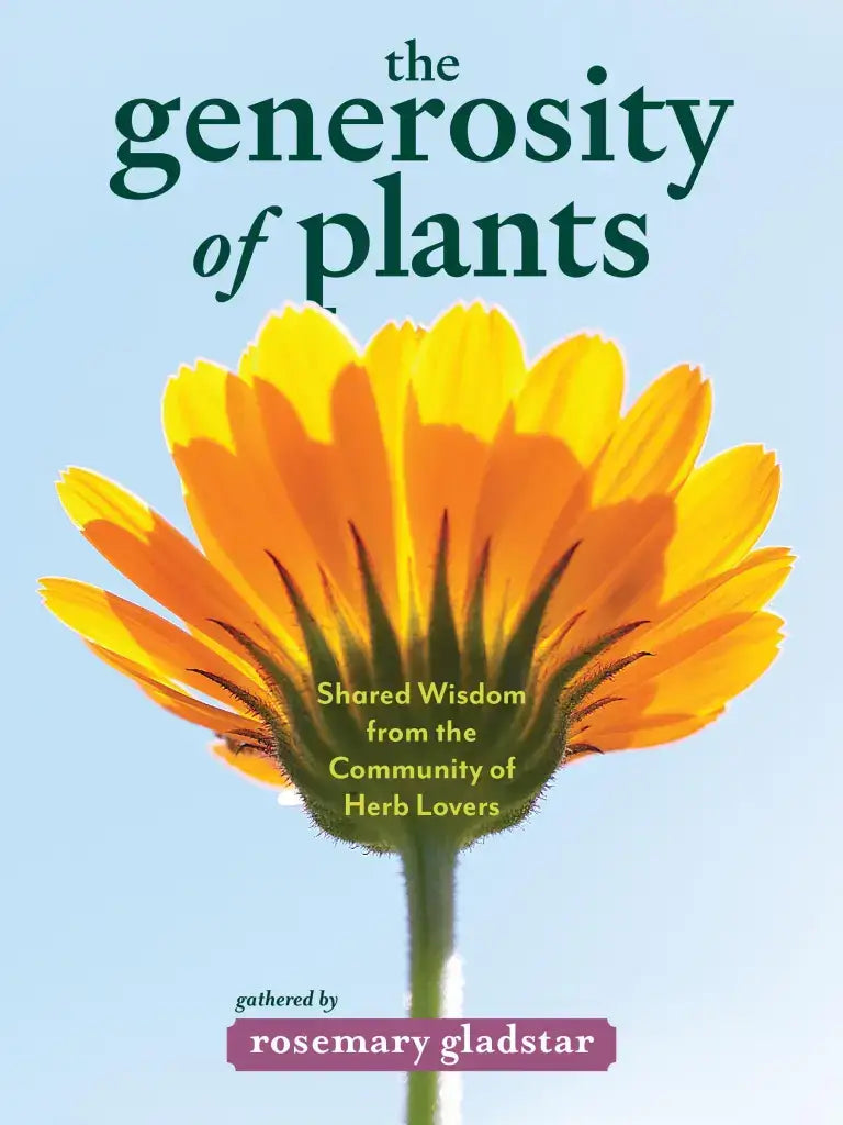 The Generosity Of Plants: gathered by Rosemary Gladstar
