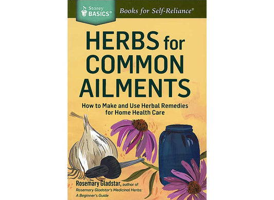 Herbs For Common Ailments by Rosemary Gladstar