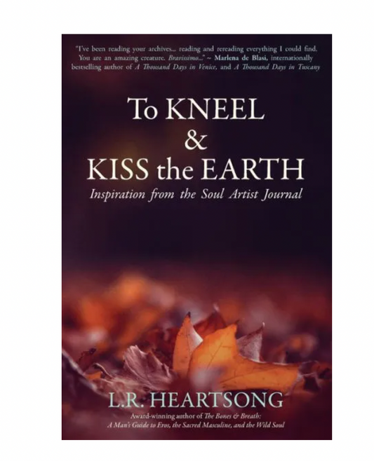 To Kneel and Kiss the Earth