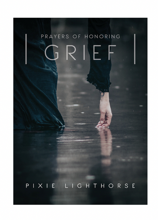 Prayers Of Honoring Grief