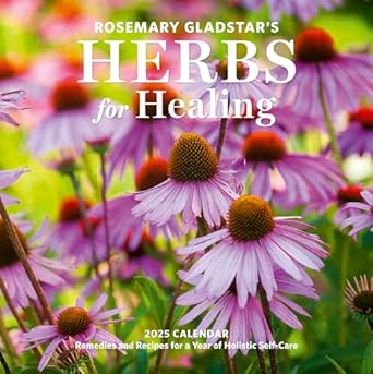 Rosemary Gladstar's Herbs for Healing Wall Calendar 2025: Recipes and Remedies for a Year of Holistic Self-Care